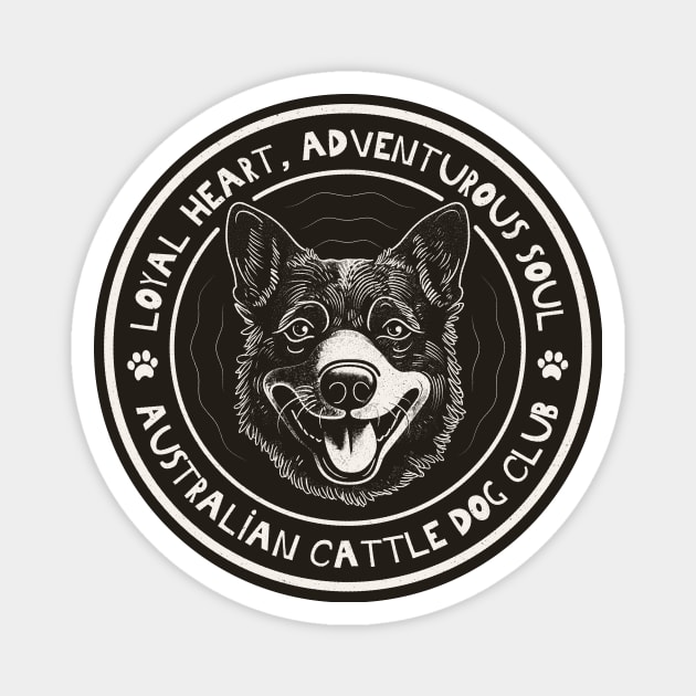 Loyal Heart, Adventurous Soul - Australian Cattle Dog Club Print Magnet by Space Surfer 